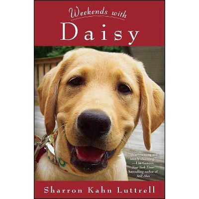 Weekends with Daisy - by  Sharron Kahn Luttrell (Paperback)