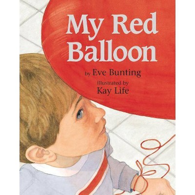 My Red Balloon - by  Eve Bunting (Hardcover)