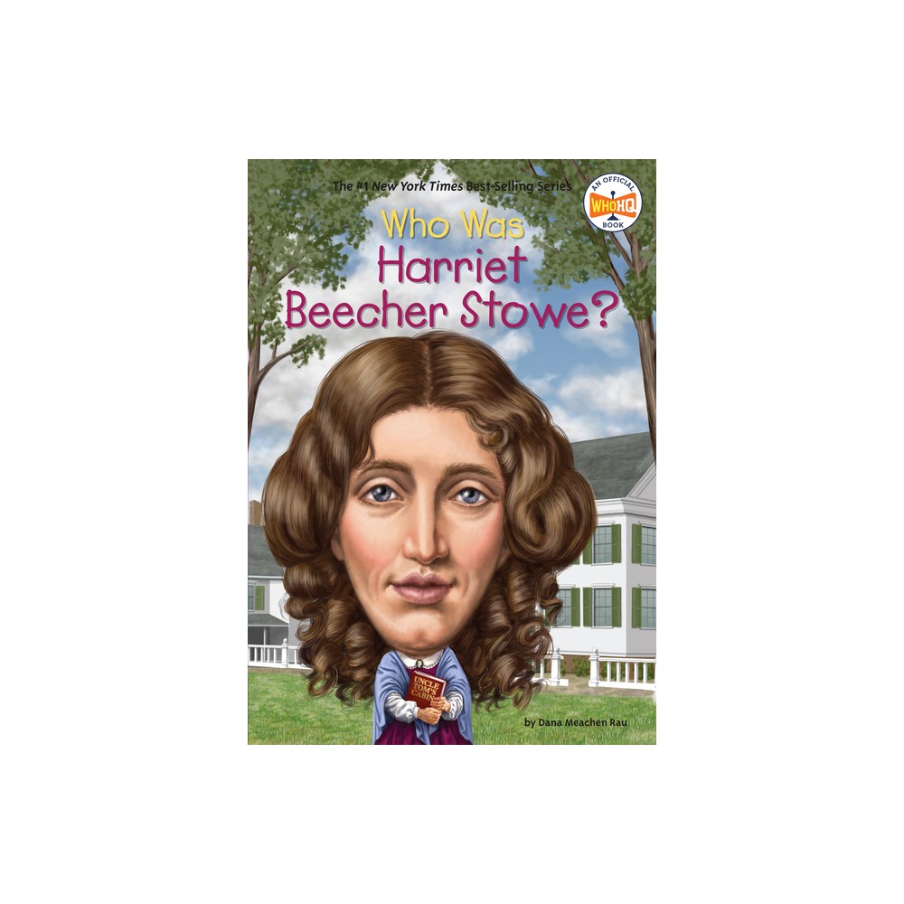 Who Was Harriet Beecher Stowe? - (Who Was?) by Dana Meachen Rau & Who Hq (Paperback)