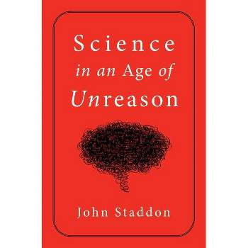 Science in an Age of Unreason - by  John Staddon (Hardcover)