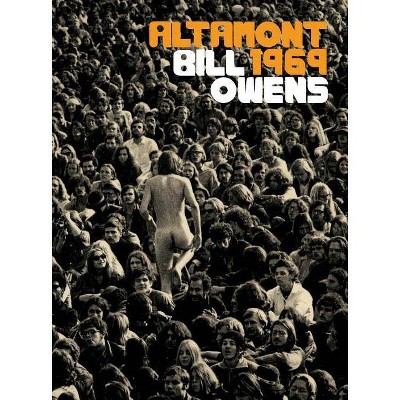 Bill Owens: Altamont 1969 - by  Claudia Zanfi (Hardcover)