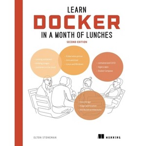 Learn Docker in a Month of Lunches, Second Edition - (In a Month of Lunches) by  Elton Stoneman (Paperback) - 1 of 1