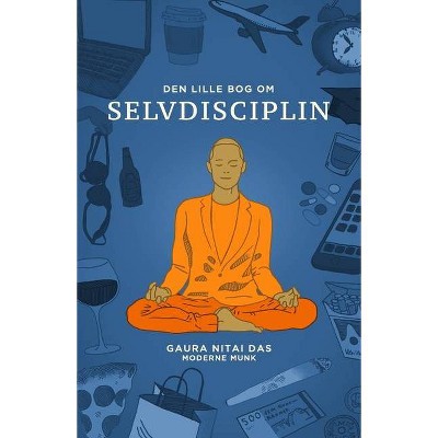 Den lille bog om selvdisciplin - by  Gaura-Nitai Das (Paperback)