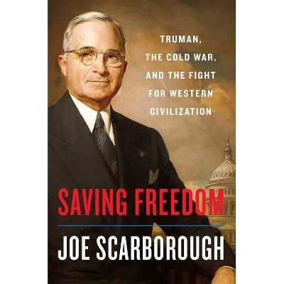 Saving Freedom - by Joe Scarborough (Hardcover)