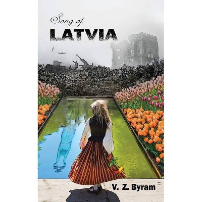 Song of Latvia - by  V Z Byram (Paperback)