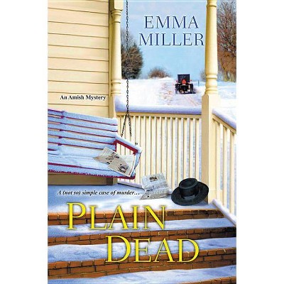 Plain Dead - (Stone Mill Amish Mystery) by  Emma Miller (Paperback)