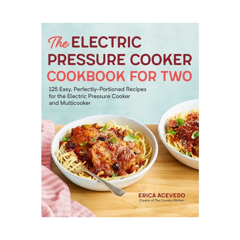 The Electric Pressure Cooker Cookbook for Two - by  Erica Acevedo (Paperback), 1 of 2