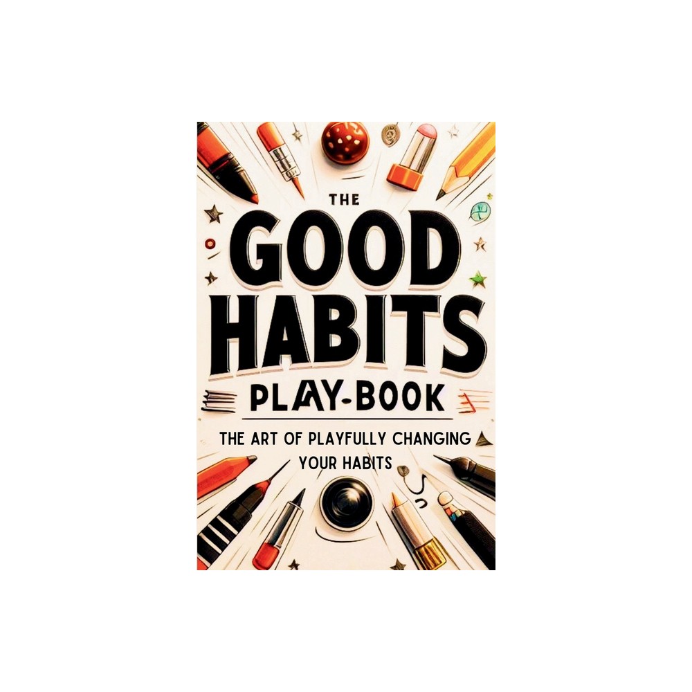 The Good Habits Playbook - by Ralph Sterling (Paperback)
