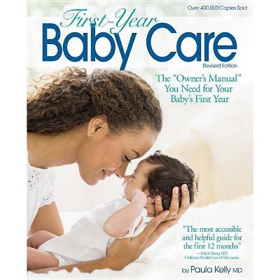 First Year Baby Care (2016) - by  Paula Kelly (Paperback)