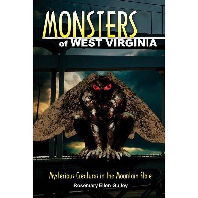 Monsters of West Virginia - by  Rosemary Ellen Guiley (Paperback)