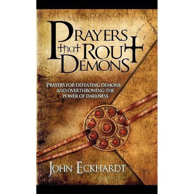 Prayers That Rout Demons - by  John Eckhardt (Paperback)