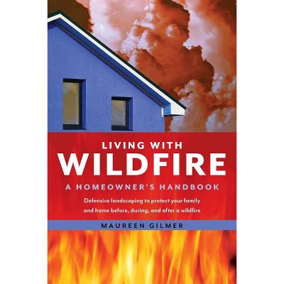  Living with Wildfire - by  Maureen Gilmer (Paperback) 