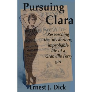 Pursuing Clara - by  Ernest J Dick (Paperback) - 1 of 1