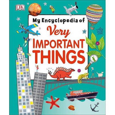 My Encyclopedia of Very Important Things - (My Very Important Encyclopedias) by  DK (Hardcover)