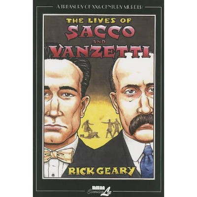 The Lives of Sacco and Vanzetti - (Treasury of Xxth Century Murder) 2nd Edition by  Rick Geary (Paperback)