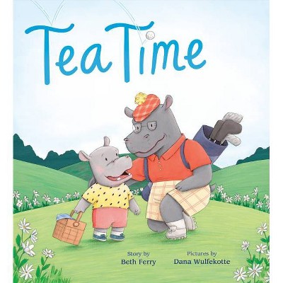 Tea Time - by  Beth Ferry (Hardcover)