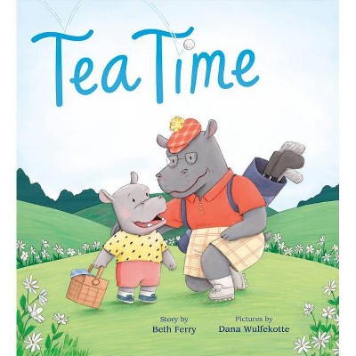 Tea Time - by  Beth Ferry (Hardcover)