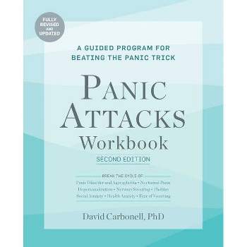 Panic Attacks Workbook: Second Edition - (Panic Attacks 2nd Edition) by  David Carbonell (Paperback)