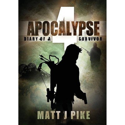 Apocalypse - (Apocalypse Survivors) by  Matt J Pike (Paperback)