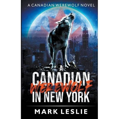 A Canadian Werewolf in New York - by  Mark Leslie (Paperback)