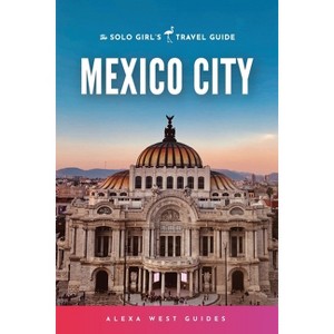 Mexico City - by  Alexa West & Emilia Igartua (Paperback) - 1 of 1