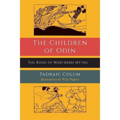 The Children of Odin - by  Padraic Colum (Paperback)