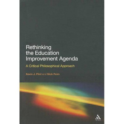 Rethinking the Education Improvement Agenda - by  Kevin J Flint & Nick Peim (Paperback)