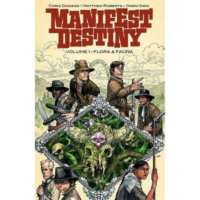 Manifest Destiny Volume 1: Flora & Fauna - by  Chris Dingess (Paperback)