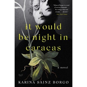 It Would Be Night in Caracas - by  Karina Sainz Borgo (Paperback) - 1 of 1