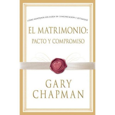 El Matrimonio - by  Gary Chapman (Paperback)