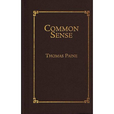 Common Sense - (Books of American Wisdom) by  Thomas Paine (Hardcover)