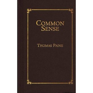 Common Sense - (Books of American Wisdom) by  Thomas Paine (Hardcover) - 1 of 1
