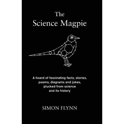 The Science Magpie - by  Simon Flynn (Hardcover)