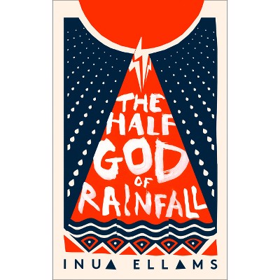 The Half-God of Rainfall - by  Inua Ellams (Paperback)