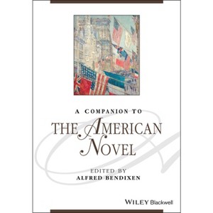 A Companion to the American Novel - (Blackwell Companions to Literature and Culture) by  Alfred Bendixen (Paperback) - 1 of 1