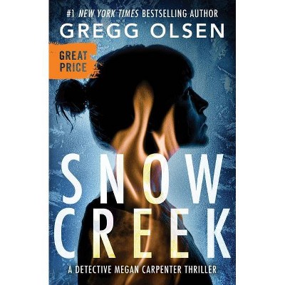 Snow Creek - (Detective Megan Carpenter) by  Gregg Olsen (Paperback)