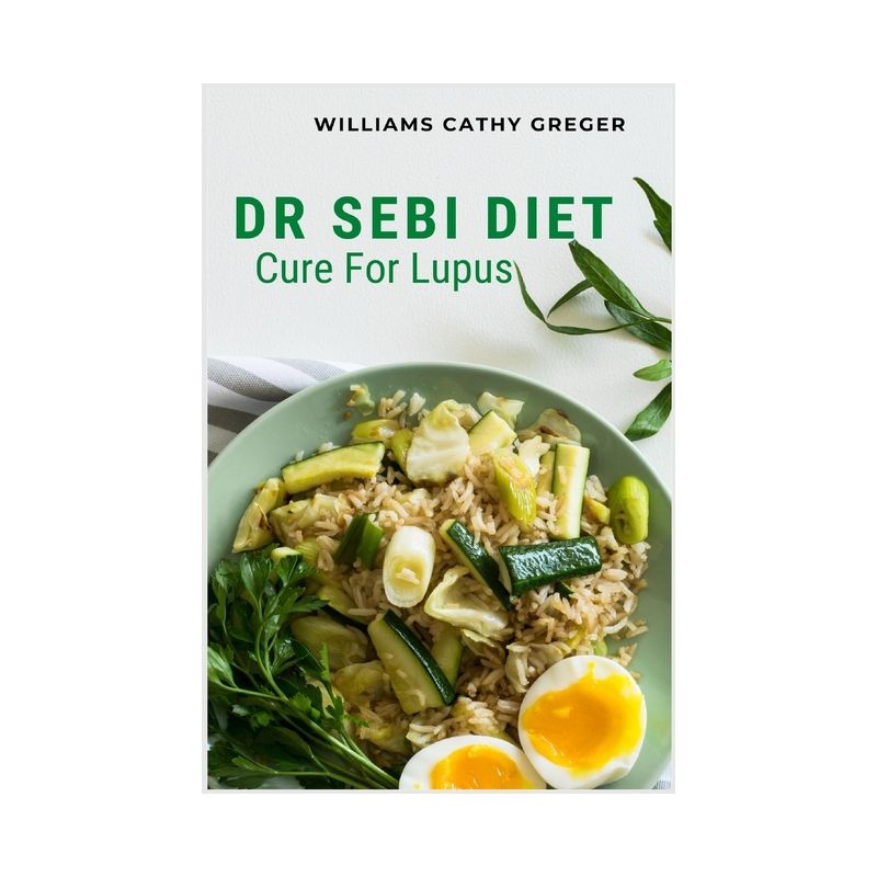 Dr Sebi Diet Cure For Lupus - by  Williams Cathy Greger (Paperback), 1 of 2