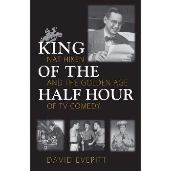King of the Half Hour - (Television and Popular Culture) by  David Everitt (Hardcover)