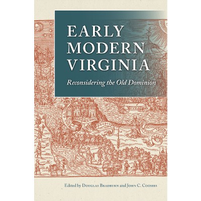 Early Modern Virginia - (Early American Histories) by  Douglas Bradburn & John C Coombs (Hardcover)