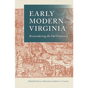 Early Modern Virginia - (Early American Histories) by  Douglas Bradburn & John C Coombs (Hardcover) - 1 of 1