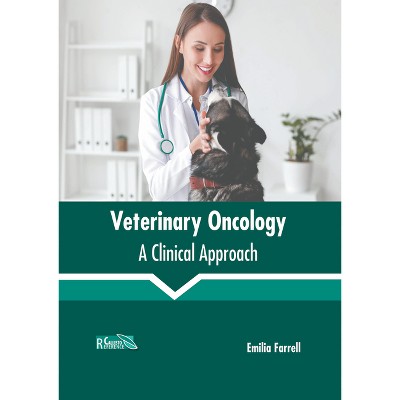 Veterinary Oncology: A Clinical Approach - by  Emilia Farrell (Hardcover)