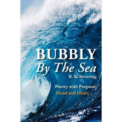 Bubbly by the Sea - by  B K Sweeting (Paperback)