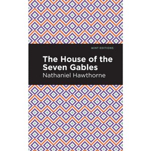 The House of the Seven Gables - (Mint Editions (Horrific, Paranormal, Supernatural and Gothic Tales)) by  Nathaniel Hawthorne (Hardcover) - 1 of 1