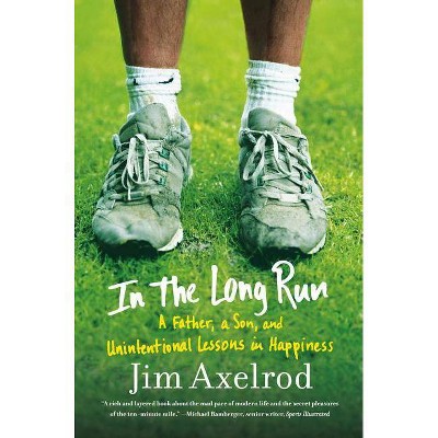 In the Long Run - by  Jim Axelrod (Paperback)