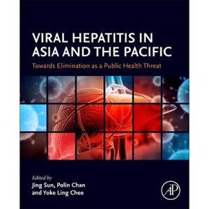 Viral Hepatitis in Asia and the Pacific - by  Jing Sun & Polin Chan & Yoke Ling Chee (Paperback) - 1 of 1