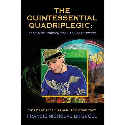 The Quintessential Quadriplegic - by  Francis Nicholas Driscoll (Paperback)