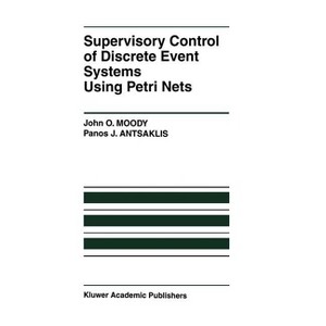 Supervisory Control of Discrete Event Systems Using Petri Nets - (The International Discrete Event Dynamic Systems) (Hardcover) - 1 of 1