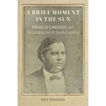 A Brief Moment in the Sun - (Southern Biography) by  Neil Kinghan (Hardcover)