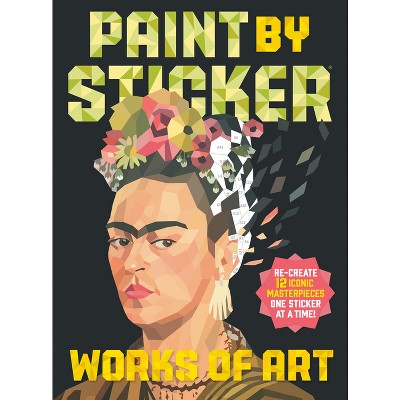 Paint by Sticker: Works of Art: Re-Create 12 Iconic Masterpieces One Sticker at a Time! [Book]