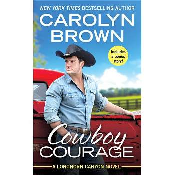 Cowboy Courage - (Longhorn Canyon) by  Carolyn Brown (Paperback)